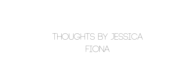 Thoughts By Jessica Fiona